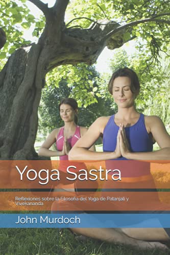Stock image for Yoga Sastra: Crtica a la Filosofa del Yoga de Patanjali y Vivekanda (Spanish Edition) for sale by Lucky's Textbooks