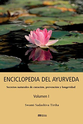 ENCICLOPEDIA DEL AYURVEDA - Volumen I - Swami Sadashiva Tirtha
