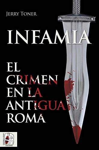 Imagen de archivo de Infamia: El crimen en la antigua Roma (Historia Antigua) a la venta por medimops