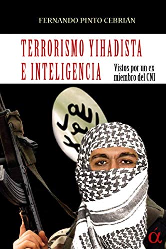 Imagen de archivo de TERRORISMO YIHADISTA E INTELIGENCIA VISTOS POR UN EX MIEMBRO DEL CNI a la venta por KALAMO LIBROS, S.L.