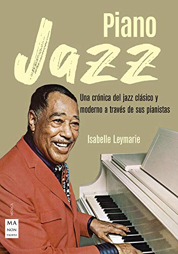 9788412081244: Piano jazz: Una crnica del jazz clsico y moderno a travs de sus pianistas (Msica) (Spanish Edition)