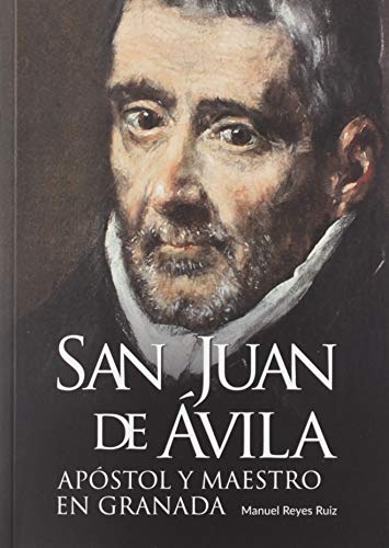 Imagen de archivo de San Juan de vila: Apstol y maestro en Granada a la venta por Agapea Libros