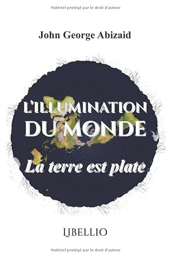 Imagen de archivo de L'ILLUMINATION DU MONDE: La Terre est Plate (French Edition) a la venta por Book Deals