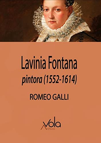 Lavinia Fontana, pintora (1552-1614) - Galli, Romeo