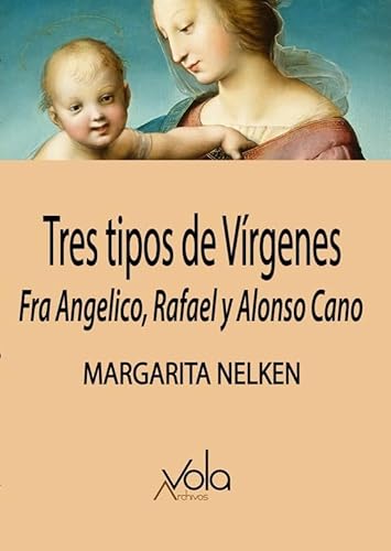 Stock image for TRES TIPOS DE VRGENES: FRA ANGELICO, RAFAEL Y ALONSO CANO for sale by KALAMO LIBROS, S.L.