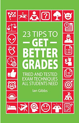 Imagen de archivo de 23 Tips to Get Better Grades: Tried and tested exam techniques all students need (23 Tips for learning) a la venta por WorldofBooks