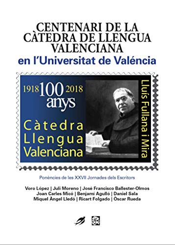 Beispielbild fr Cent Aniversari de la Ctedra de Llengua Valenciana en L'universitat de Valncia: Xxvii Jornades Dels Escritors. Del 12 Al 14 de Novembre de 2018: 23 zum Verkauf von Hamelyn