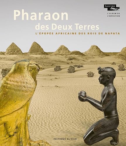 Stock image for Pharaon des Deux Terres - L'Epope africaine des rois de Napata (Album de l'exposition) [Broch] Collectif; Rondot, Vincent et Drizi, Faza for sale by BIBLIO-NET