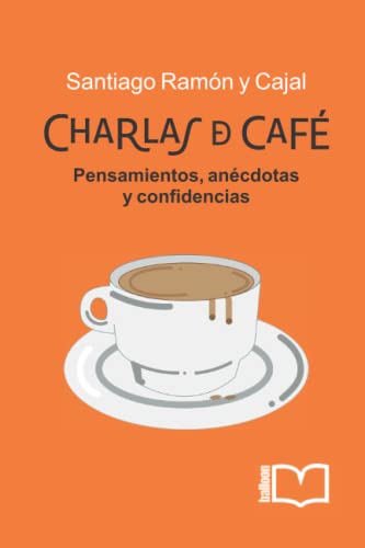 Beispielbild fr Charlas de caf: PENSAMIENTOS, ANCDOTAS Y CONFIDENCIAS (Spanish Edition) zum Verkauf von Books Unplugged
