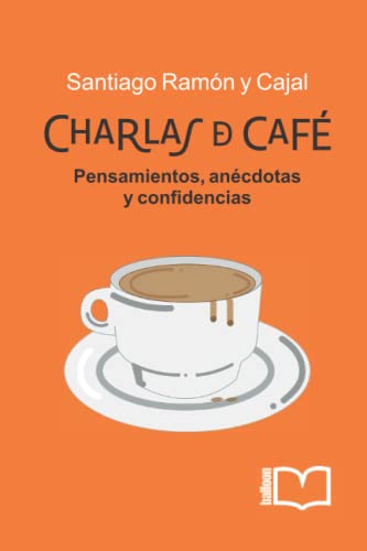 Imagen de archivo de Charlas de caf: PENSAMIENTOS, ANCDOTAS Y CONFIDENCIAS (Spanish Edition) a la venta por Books Unplugged