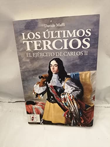 9788412105353: Los ltimos tercios. El Ejrcito de Carlos II