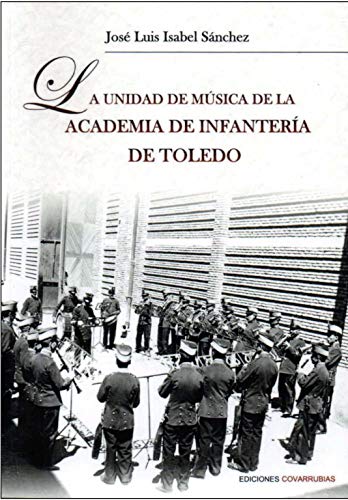 Imagen de archivo de La unidad de msica de la Academia de Infantera de Toledo a la venta por AG Library