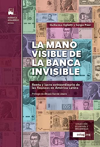 Imagen de archivo de LA MANO VISIBLE DE LA BANCA INVISIBLE: Renta y lucro extraordinario de las finanzas en Amrica Latina a la venta por Mrmol-Izquierdo editores