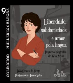 Stock image for Liberdade, Solidariedade E Amor Pola Lingua: Pequena Biografa de Xela Arias: 9 for sale by Hamelyn
