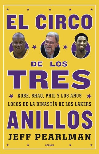 Imagen de archivo de El circo de los tres anillos: Kobe, Shaq, Phil y los años locos de la dinasta de los Lakers (C rner) (Spanish Edition) a la venta por Better World Books: West