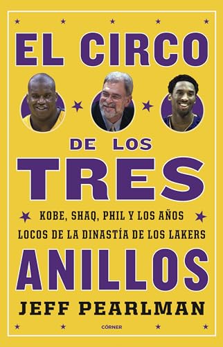 Stock image for El circo de los tres anillos: Kobe, Shaq, Phil y los años locos de la dinasta de los Lakers (C rner) (Spanish Edition) for sale by Better World Books: West