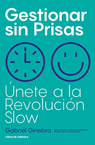 Imagen de archivo de GESTIONAR SIN PRISAS: UNETE A LA REVOLUCION SLOW a la venta por KALAMO LIBROS, S.L.