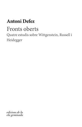 Stock image for FRONTS OBERTS. QUATRE ESTUDIS SOBRE WITTGENSTEIN, RUSSELL I HEIDEGGER for sale by KALAMO LIBROS, S.L.