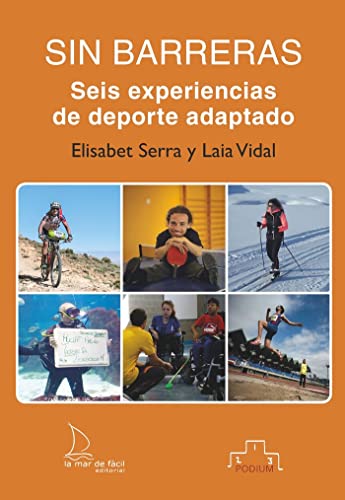 Imagen de archivo de SIN BARRERAS. SEIS EXPERIENCIAS DE DEPORTE ADAPTADO a la venta por KALAMO LIBROS, S.L.