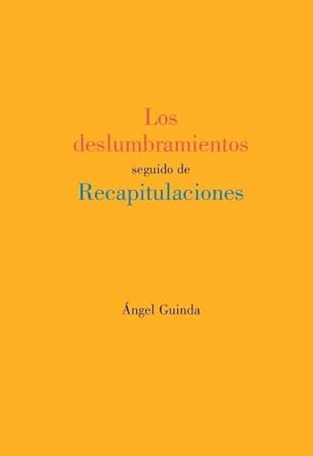 Stock image for Los deslumbramientos seguido de Recapitulaciones for sale by AG Library