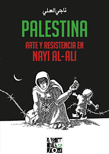 Imagen de archivo de PALESTINA. ARTE Y RESISTENCIA EN NAYI AL-ALI a la venta por Librerias Prometeo y Proteo