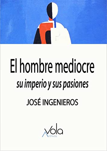 Imagen de archivo de EL HOMBRE MEDIOCRE: SU IMPERIO Y SUS PASIONES a la venta por KALAMO LIBROS, S.L.
