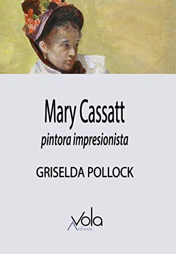 Stock image for MARY CASSATT. PINTORA IMPRESIONISTA for sale by KALAMO LIBROS, S.L.
