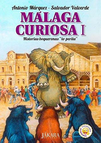 9788412171327: Mlaga Curiosa I. Historias boqueronas "to perita".: 1 (Alikindoi)