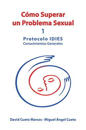 Beispielbild fr Cmo superar un problema sexual: Protocolo IDIES: Conocimientos Generales (Spanish Edition) zum Verkauf von Book Deals