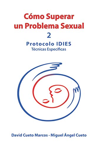 9788412183436: Cmo superar un problema sexual.: Protocolo IDIES: Tcnicas Especficas: 2