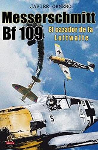 Imagen de archivo de MESSERSCHMITT BF 109. EL CAZADOR DE LA LUFTWAFFE. a la venta por KALAMO LIBROS, S.L.