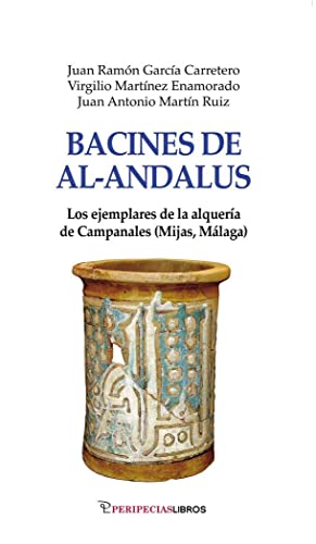 9788412192896: Bacines de Al-Andalus: Los ejemplares de la alquera de Campanales (mijas, Mlaga): 5 (A de Al-Andalus)