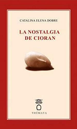 Stock image for LA NOSTALGIA DE CIORAN. for sale by KALAMO LIBROS, S.L.