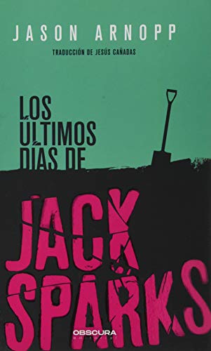 Imagen de archivo de LOS LTIMOS DAS DE JACK SPARKS a la venta por Librerias Prometeo y Proteo