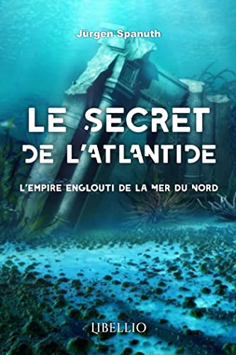 Stock image for Le secret de l'Atlantide: L'empire englouti de la Mer du Nord (French Edition) for sale by Book Deals