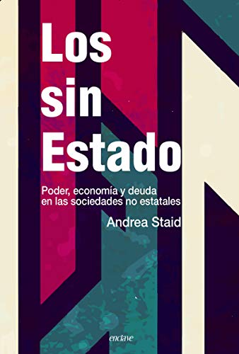 Imagen de archivo de LOS SIN ESTADO: PODER, ECONOMIA Y DEUDA EN LAS SOCIEDADES NO ESTATALES a la venta por KALAMO LIBROS, S.L.