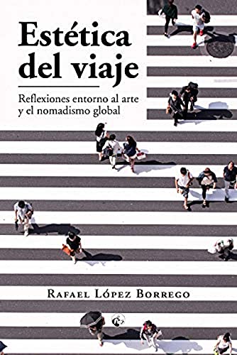 Beispielbild fr Esttica del viaje: Reflexiones en torno al arte y el nomadismo global (LC Ediciones - Lectura Masiva, Band 1) zum Verkauf von medimops