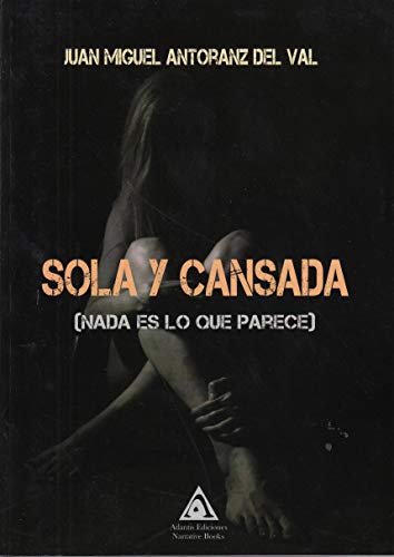 Imagen de archivo de SOLA Y CANSADA (NADA ES LO QUE PARECE) a la venta por KALAMO LIBROS, S.L.