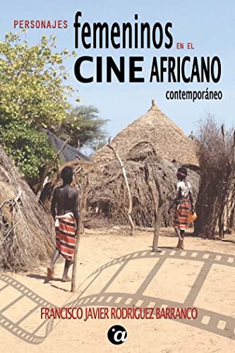 Imagen de archivo de PERSONAJES FEMENINOS EN EL CINE AFRICANO CONTEMPORANEO a la venta por KALAMO LIBROS, S.L.