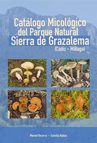 Imagen de archivo de Catlogo micolgico del Parque Natural Sierra de Grazalema (Cdiz-Mlaga) a la venta por AG Library