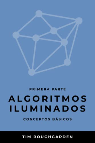 Stock image for Algoritmos iluminados (Primera parte): Conceptos bsicos (Spanish Edition) for sale by GF Books, Inc.