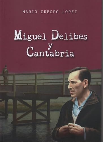 Stock image for MIGUEL DELIBES Y CANTABRIA.(BIOGRAFIAS) for sale by AG Library
