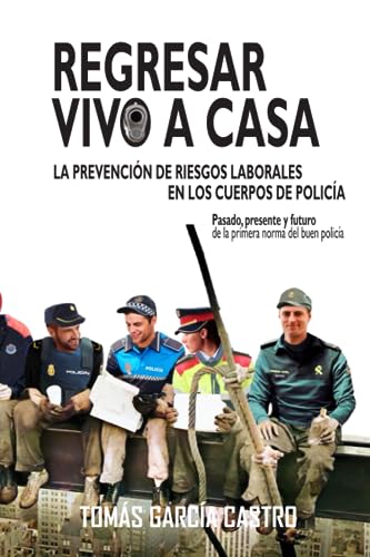 Beispielbild fr Regresar vivo a casa: la prevencin de riesgos laborales en los cuerpos de polica (Spanish Edition) zum Verkauf von Lucky's Textbooks