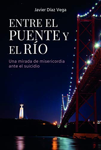 Beispielbild fr Entre el puente y el ro: Una mirada de misericordia ante el suicidio (Vida actual, Band 31) zum Verkauf von medimops