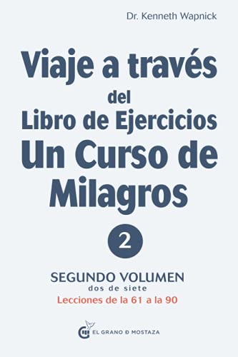 Stock image for Viaje a trav s del Libro de Ejercicios de Un curso de milagros: Segundo volumen: Primera parte " Lecciones de la 61 a la 90 (Spanish Edition) for sale by HPB Inc.