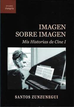 Imagen de archivo de IMAGEN SOBRE IMAGEN. MIS HISTORIA DE CINE 1 a la venta por KALAMO LIBROS, S.L.