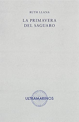 Imagen de archivo de LA PRIMAVERA DEL SAGUARO. a la venta por KALAMO LIBROS, S.L.