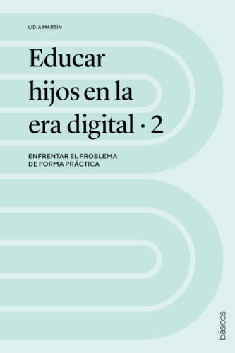 Stock image for Educar hijos en la era digital 2: Enfrentar el problema de forma prctica (Spanish Edition) for sale by Book Deals