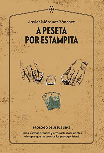 Beispielbild fr A PESETA POR ESTAMPITA. Timos, estafas, fraudes y otras artes fascinantes (siempre que no seamos los protagonistas) zum Verkauf von KALAMO LIBROS, S.L.