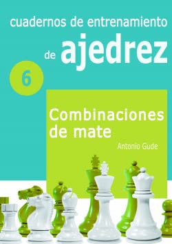9788412272437: Cuadernos de entrenamiento en ajedrez: 6. Combinaciones de mate